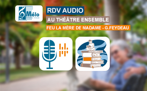 Au Théâtre Ensemble – Feu la mère de Madame (33 min)