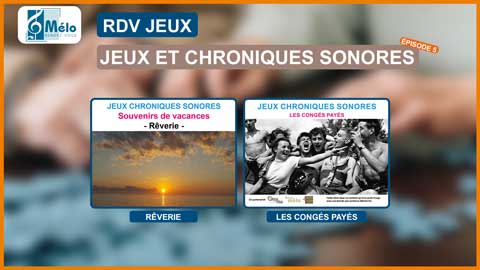 Jeux et chroniques sonores – Épisode 5 – Les vacances (21min)