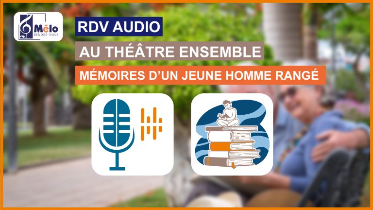 Au Théâtre Ensemble – Mémoires d&rsquo;un jeune homme rangé – Tristan BERNARD (37 min)