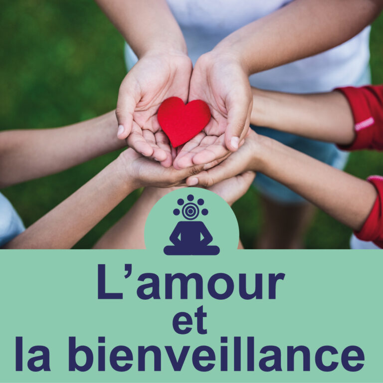 L&rsquo;amour et la bienveillance (12 min)
